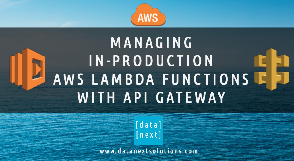 Managing In-Production AWS Lambda Functions | DataNext Solutions